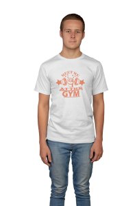 Meet Me At The Gym, Round Neck Gym Tshirt (BG Orange) (White Tshirt) - Clothes for Gym Lovers - Suitable for Gym Going Person - Foremost Gifting Material for Your Friends and Close Ones