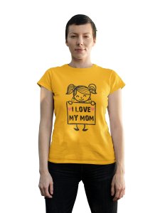 I love my mom - Line Art for Female - Half Sleeves T-shirt