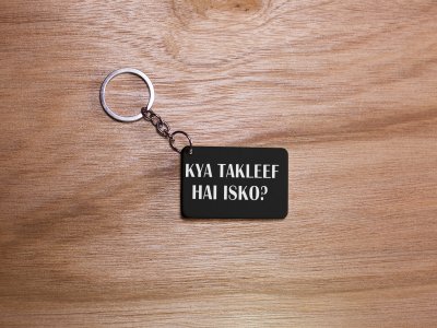 kya Takaleef Hai Isko - Black -Designable Dialogues Keychain (Combo Sef Of 2)