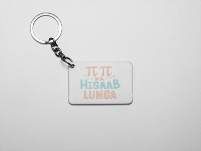 Pi Pi Ka Hisab Lunga- acryllic printed white keychains/ keyrings for bollywood lover people(Pack Of 2)